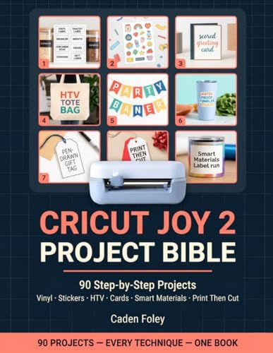 Cricut Joy 2 Project Bible: 90 Step-by-Step Projects for Stickers, Vinyl, HTV, Cards, Smart Materials, and Print Then Cut Designs