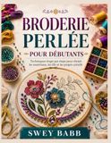 BRODERIE Independently Published BRODERIE PERLÉE POUR DÉBUTANTS