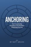 ANCHORING: The 9 Leadership Disciplines That Redefine Dealership Success