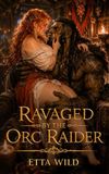 Ravaged by the Orc Raider: A Curvy Heroine Monster Romance