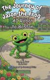 The Libri GmbH The Journey of Jason the Frog(TM) AI Robot to Boston