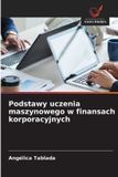 Podstawy OmniScriptum SRL Podstawy uczenia maszynowego w finansach korporacyjnych