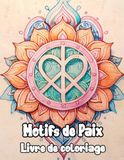Motifs De Paix Livre De Coloriage: Pages A Colorier Aux Mandalas Décoratifs Amusants De Weed Art Zen Psychédélique Et Hippie Motifs Géométriques ... Débutant | Stress Relaxation | Adulte Senior
