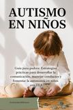 Autismo en Niños .: Guia Practica para padres .