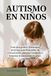 Autismo en Niños .: Guia Practica para padres .