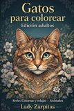 Gatos para colorear - Libro para adultos: 30 ilustraciones detalladas para relajarte