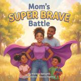 Mom's Super Brave Battle