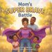 Mom's Super Brave Battle