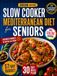 Slow Mediterranean Diet for Seniors: Eat Well, Age Strong & Control Your Weight with the Mediterranean Longevity Secret | Your Science-Backed Guide with One-Pot & Tasty Meals Anyone Can Make