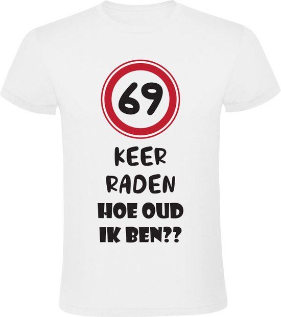 69 keer raden hoe oud ik ben Unisex T-shirt - 3XL - Wit