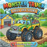 Monster Truck Daily Life Story Coloring Book for Toddlers