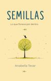 Semillas: Lo que florece por dentro