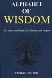 Alphabet of Wisdom: 26 Letters that Shape Life, Mindset, and Purpose