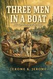 Three Men In A Boat: (To Say Nothing of the Dog)