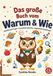 Das große Buch vom Warum & Wie
