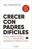 Crecer Diana Editorial Crecer con padres difíciles: Cómo manejar el abuso narcisista en la familia, protegerte y empezar a sanar Paperback