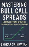 Mastering Bull Call Spreads: A Simple Options Strategy for Profitable Bullish Trading