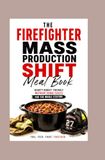 The Firefighter Mass Production Shift Meal Book