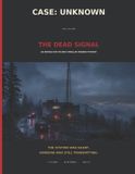 CASE: Independently Published Case: Unknown #004 - The Dead Signal: An Interactive Techno-Thriller Murder Mystery Paperback