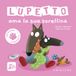 Lupetto Gribaudo Lupetto ama la sua sorellina. Amico lupo. Ediz. limitata