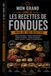 LES RECETTES LES FONDUES: Des recettes conviviales et gourmandes pour partager des moments inoubliables
