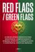 RED FLAGS / GREEN FLAGS: La guía práctica para identificar señales de alerta, construir relaciones saludables y proteger tu bienestar emocional.