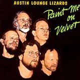 Music&Words Austin Lounge Lizards - Paint Me On Velvet - CD
