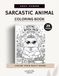 Sarcastic Animal Coloring Book: 29 Cute Animal Quotes for Adults