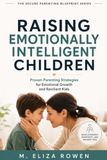 Raising Emotionally Intelligent Children: Proven Parenting Strategies for Emotional Growth and Resilient Kids