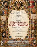 Le summum de la tradition médiévale de l'album amicorum : l'album d'amitié et de dédicaces des empereurs, ducs, princes, cardinaux et rois – Philipp ... (1596–1647) (Édition grand format restaurée)