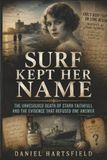 Surf Kept Her Name: The Unresolved Death of Starr Faithfull and the Evidence That Refused One Answer