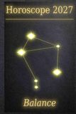 Horoscope 2027 – Balance: Votre guide cosmique à travers une année de poussière d’étoiles