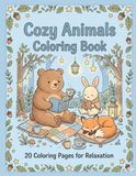Cozy Animals Coloring Book: Cute and Relaxing Animal Scenes for Stress Relief – Adorable Forest Friends in Cozy Moments, Easy and Fun Coloring Pages for Teens and Adults