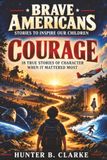 Brave Americans: Brave Americans: Stories to Inspire Our Children
