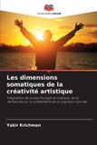 Les Editions Notre Savoir Les dimensions somatiques de la créativité artistique