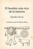El hombre más rico de la historia: La historia real de Mansa Musa