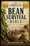 Complete Bean Survival Bible: Grow it. Store it. Cook it. Preserve it.