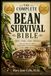 Complete Bean Survival Bible: Grow it. Store it. Cook it. Preserve it.