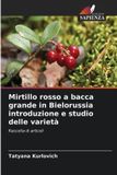 Mirtillo Edizioni Sapienza Mirtillo rosso a bacca grande in Bielorussia introduzione e studio delle varietà
