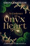 To Embrace an Onyx Heart