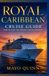 ROYAL CARIBBEAN CRUISE PLANNER: A Practical Guide to Choosing Your Ship, Planning Your Itinerary, Selecting Your Cabin, Managing Your Budget, and Making the Most of Life at Sea