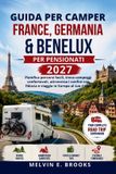 Guida Libri GmbH Guida per motorhome France, Germania e Benelux per pensionati 2027: Pianifica percorsi facili, trova campeggi confortevoli, attraversa i confini con fiducia e viaggia in Europa al tuo ritmo