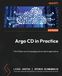 Argo Packt Publishing Limited Argo CD in Practice Paperback