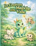 Le Creature Magiche della Valle: Libro da Colorare