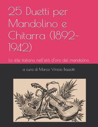 25 L'Età d'Oro del Mandolino- 25 Duetti per Mandolino e Chitarra (1892-1942)