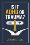 Is It ADHD or Trauma?: A Partner's Guide to Loving Someone with ADHD and Complex Trauma
