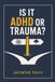 Is It ADHD or Trauma?: A Partner's Guide to Loving Someone with ADHD and Complex Trauma