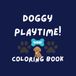 Doggy Playtime!: A Fun Coloring Book for Kids with Cute Dogs, Playful Puppies, and Colorable Activity Pages