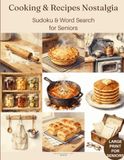 Cooking & Recipes Nostalgia Sudoku & Word Search for Seniors: A Homemade Kitchen Puzzle Collection