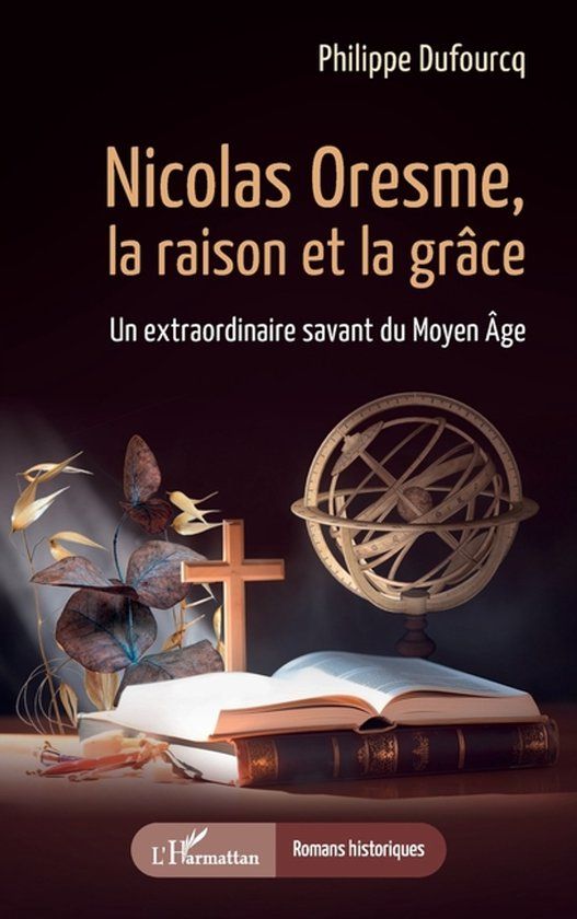 Nicolas Editions L'Harmattan Romans Historiques- Nicolas Oresme, la raison et la grâce
